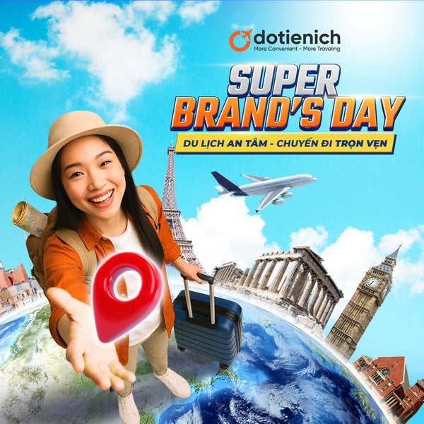 SUPER BRAND’S DAY – DU LỊCH AN TÂM, CHUYẾN ĐI TRỌN VẸN