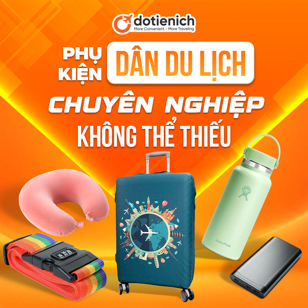 Các Phụ Kiện Mà Dân Du Lịch Chuyên Nghiệp Không Thể Thiếu